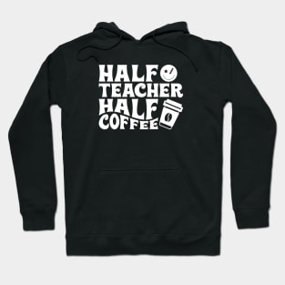 Half Teacher, Half Coffee Hoodie